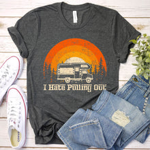 Load image into Gallery viewer, Funny Camping Shirt I Hate Pulling Out Camping T-Shirt
