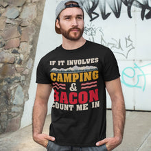 Load image into Gallery viewer, If It Involves Bacon Count Me In Camping T-Shirt
