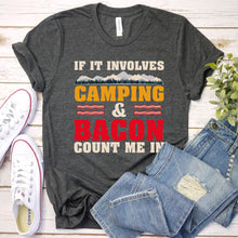 Load image into Gallery viewer, If It Involves Bacon Count Me In Camping T-Shirt
