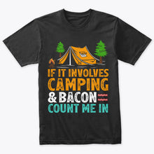 Load image into Gallery viewer, Camping If Involves Camping &amp; Bacon Count Me Camper T-Shirt
