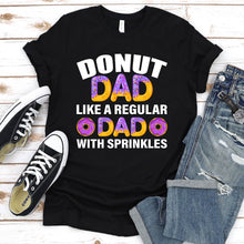 Load image into Gallery viewer, Funny Donut Design For Dad Men Donut Lovers Dough Dessert T-Shirt
