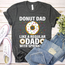 Load image into Gallery viewer, Funny Donut Design For Dad Men Donut Lovers Dough Dessert T-Shirt
