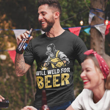 Load image into Gallery viewer, Welding Shirt Will Weld for Beer Funny Welder T-shirt
