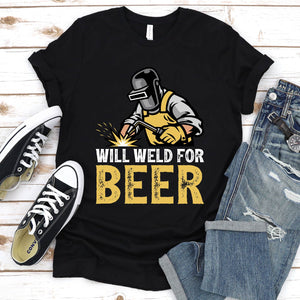 Welding Shirt Will Weld for Beer Funny Welder T-shirt