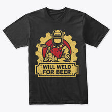 Load image into Gallery viewer, Will Weld for Beer Shirt Funny Welder T-shirt
