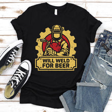 Load image into Gallery viewer, Will Weld for Beer Shirt Funny Welder T-shirt
