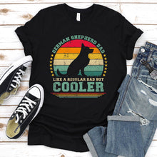 Load image into Gallery viewer, Vintage German Shepherd Dad Like A Regular Dad But Cooler German Shepherd Fathers Day T-shirt
