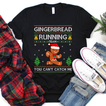 Load image into Gallery viewer, Ugly Gingerbread Running Team You Can&#39;t Catch Me Cookie Christmas T-Shirt
