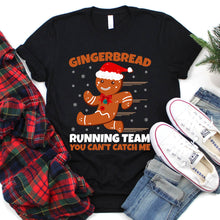 Load image into Gallery viewer, Gingerbread Running Team You Can&#39;t Catch Me Cookie Christmas Shirt
