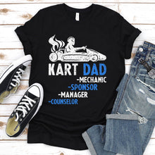 Load image into Gallery viewer, Go Kart Dad Mechanic Sponsor Manager Counselor Funny Gift Father&#39;s Day T-Shirt

