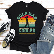 Load image into Gallery viewer, Vintage Golf Dad Like A Regular Dad But Cooler Golf Fathers Day T-shirt
