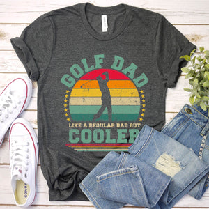 Vintage Golf Dad Like A Regular Dad But Cooler Golf Fathers Day T-shirt