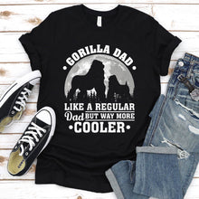 Load image into Gallery viewer, Gorilla Dad Like A Regular Dad But Way More Cooler Gorilla Fathers Day T-shirt
