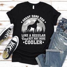 Load image into Gallery viewer, Great Dane Dad Like A Regular Dad But Way More Cooler Great Dane Fathers Day T-shirt
