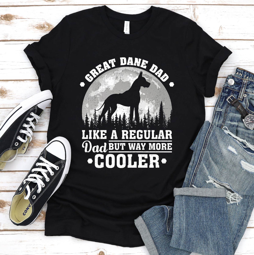 Great Dane Dad Like A Regular Dad But Way More Cooler Great Dane Fathers Day T-shirt