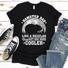 Load image into Gallery viewer, Hamster Dad Like A Regular Dad But Way More Cooler Hamster Fathers Day T-shirt
