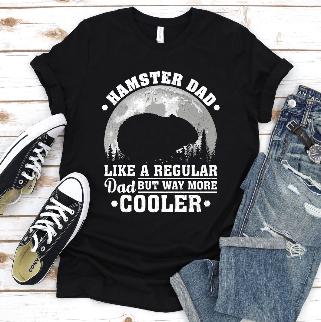 Hamster Dad Like A Regular Dad But Way More Cooler Hamster Fathers Day T-shirt