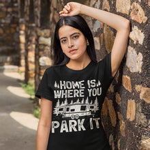 Load image into Gallery viewer, Womens Home Is Where You Park It T-Shirt - Camping Shirt
