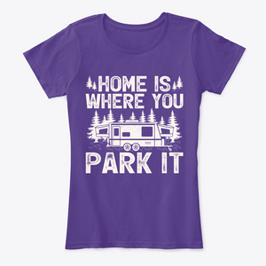 Womens Home Is Where You Park It T-Shirt - Camping Shirt
