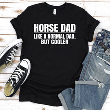 Load image into Gallery viewer, Horse Dad Like A Normal Dad But Cooler Horse Dad Father&#39;s Day T-shirt
