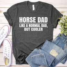 Load image into Gallery viewer, Horse Dad Like A Normal Dad But Cooler Horse Dad Father&#39;s Day T-shirt
