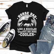 Load image into Gallery viewer, Horse Dad Like A Regular Dad But Way More Cooler Horse Fathers Day T-shirt
