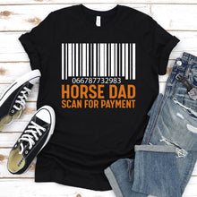 Load image into Gallery viewer, Horse Dad Scan For Payment Horseback Riding Father&#39;s Day T-shirt
