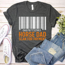 Load image into Gallery viewer, Horse Dad Scan For Payment Horseback Riding Father&#39;s Day T-shirt
