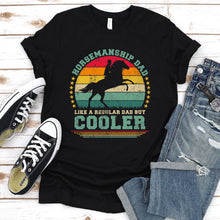 Load image into Gallery viewer, Vintage Horsemanship Dad Like A Regular Dad But Cooler Horsemanship Fathers Day T-shirt
