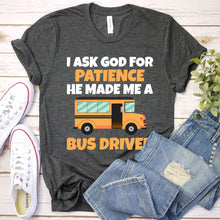 Load image into Gallery viewer, I Ask God For Patience Funny School Bus Driver Father&#39;s Day T-shirt
