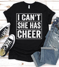 Load image into Gallery viewer, I Can&#39;t She Has Cheer Fathers Day T-shirt
