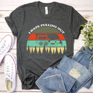 I Hate Pulling Out Funny Camping Trailer Retro Travel T-Shirt