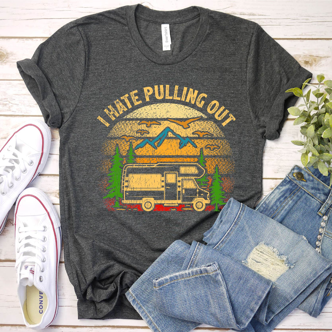 Vintage Retro Camping I Hate Pulling Out Travel Trailer T-Shirt