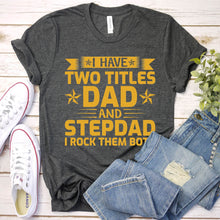 Load image into Gallery viewer, Mens Retro I Have Two Titles Dad And Stepdad Fathers Day T-Shirt
