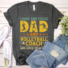 Load image into Gallery viewer, Mens Retro I Have Two Titles Dad And Volleyball Coach Fathers Day T-Shirt
