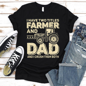 Men's I Have Two Titles Farmer Dad Fathers Day Tractor Farmer Gift T-Shirt