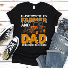 Load image into Gallery viewer, Men&#39;s I Have Two Titles Farmer Dad Fathers Day Tractor Farmer Gift T-Shirt
