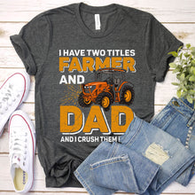 Load image into Gallery viewer, Men&#39;s I Have Two Titles Farmer Dad Fathers Day Tractor Farmer Gift T-Shirt

