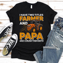 Load image into Gallery viewer, Men&#39;s I Have Two Titles Farmer and Papa Fathers Day Tractor Gift T-Shirt
