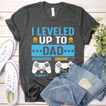 Load image into Gallery viewer, I Leveled Up To Dad 2021 Funny Soon To Be Dad 2022 Gift Father&#39;s Day T-Shirt
