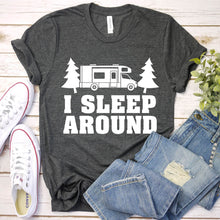 Load image into Gallery viewer, I Sleep Around RV Camper Van Funny Camping Camper T-shirt
