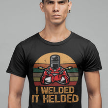 Load image into Gallery viewer, I Welded It Helded Welded Welder Retro Silueta T-Shirt
