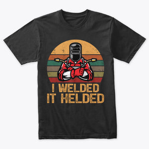 I Welded It Helded Welded Welder Retro Silueta T-Shirt