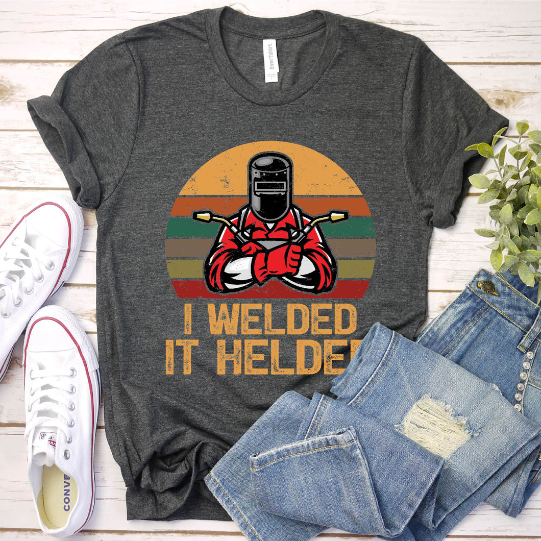 I Welded It Helded Welded Welder Retro Silueta T-Shirt