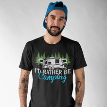 Load image into Gallery viewer, Funny Camper I&#39;d Rather Be Camping T-Shirt RV Outdoor Gift
