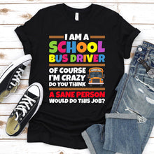 Load image into Gallery viewer, I&#39;m A School Bus Driver Funny School Bus Gift Back to School Father&#39;s Day T-shirt
