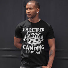 Load image into Gallery viewer, I&#39;m Retired Going Camping Is My Job Caravan Trailer T-Shirt
