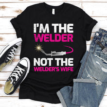 Load image into Gallery viewer, I&#39;m The Welder Not The Welder&#39;s Wife T-shirt For Women
