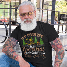 Load image into Gallery viewer, If It Involves My Grandkids And Camping T-Shirt
