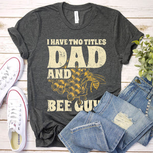 Men's I Have Two Title Bonus Dad And Bee Guy Beekeeper Fathers Day T-Shirt